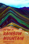The Way to Rainbow Mountain - Paperback