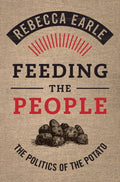 Feeding the People: The Politics of the Potato - Hardcover