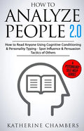 How to Analyze People: 2.0 How to Read Anyone Using Cognitive Conditioning & Personality Typing - Spot Influence & Persuasion Tactics of Othe - Paperback