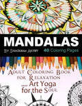 Mandalas Adult Coloring Book: For Meditation, Stress Reliever, Art Yoga for the Soul - Paperback