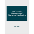 Key Topics in Quantum and Statistical Mechanics - Hardcover