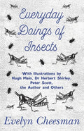 Everyday Doings of Insects - With Illustrations by Hugh Main, Dr Herbert Shirley, Peter Scott, the Author and Others - Paperback