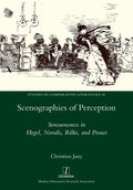 Scenographies of Perception: Sensuousness in Hegel, Novalis, Rilke, and Proust - Paperback