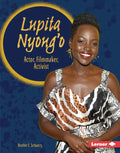 Lupita Nyong'o: Actor, Filmmaker, Activist - Library Binding