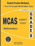 MCAS Subject Test Mathematics Grade 8: Student Practice Workbook + Two Full-Length MCAS Math Tests - Paperback