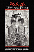 Hekate Liminal Rites: A Study of the Rituals, Magic and Symbols of the torch-bearing Triple Goddess of the Crossroads - Paperback