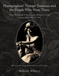 Photographers' Vintage Treasures and the People Who Wore Them: Including Vintage Clothing Price Guide Early Photography & Memoirs from Mendocino Count - Paperback