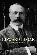 Edward Elgar and His World - Paperback