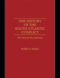 The History of the South Atlantic Conflict: The War for the Malvinas, - Paperback
