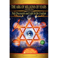 The Ark of Millions of Years: New Discoveries and Light on The Creation - Paperback
