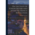 On the State of Europe Before and After the French Revolution: Being an Answer to L'état De La France À La Fin De L'an VIII - Paperback