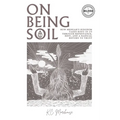 On Being Soil: How Messiah's Kingdom Takes Root Through Repentance, Rest, and a Radical Return to Trust - Paperback