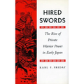 Hired Swords: The Rise of Private Warrior Power in Early Japan - Paperback