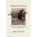 Infrastructure: Dreams, Divinations & Dispatches from the Underground - Paperback