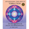 Awakening the Soul's Vibration: Sacred Mandalas for Healing & Transformation - Paperback