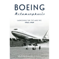 Boeing Metamorphosis: Launching the 737 and 747, 1965-1969 - Hardcover