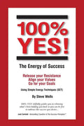 100% YES! The Energy of Success: Release Your Resistance Align Your Values Go for Your Goals Using Simple Energy Techniques (SET) - Paperback