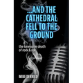 ...and the Cathedral Fell to the Ground: The Lonesome Death of Rock & Roll - Paperback