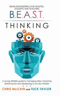 B.E.A.S.T. Thinking Brain Engineering for Athletes, Students and Teachers: A Young Athlete's Guide to Managing Stress, Improving Performance and Devel - Hardcover