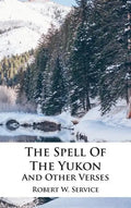 The Spell Of The Yukon And Other Verses - Hardcover