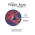 The Happy Atom Story 2: Read a Fantasy Tale Learn Basic Chemistry Book 2 - Hardcover