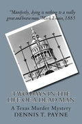 Two Days In The Life of a Dead Man: A Texas Murder Mystery - Paperback