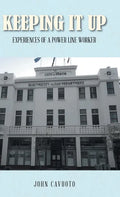 Keeping It Up: Experiences of a Power Line Worker - Hardcover