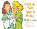 Hope & Rosie Have a Baby: The Gift of Family - Paperback