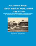 An Array of Hope: Social News of Hope, Maine - 1888 to 1907 - Paperback