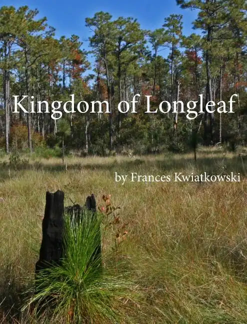 Kingdom of Longleaf - Hardcover