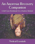 An Anorexia Recovery Companion: A Self-Care Workbook For a Positive Mindset - Paperback