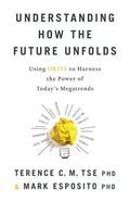 Understanding How the Future Unfolds: Using Drive to Harness the Power of Today's Megatrends - Paperback