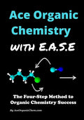 Ace Organic Chemistry with EASE: The Four-Step Method for O-Chem Success - Paperback