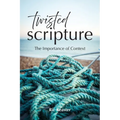 Twisted Scripture: The Importance of Context - Paperback