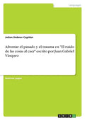Afrontar el pasado y el trauma en "El ruido de las cosas al caer" escrito por Juan Gabriel Vásquez - Paperback