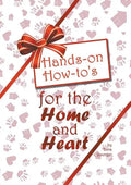 Hands-on How-to's for the Home and Heart: Thoughts and techniques to enhance your life - Paperback