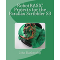 Robotbasic Projects for the Parallax Scribbler S3 - Paperback