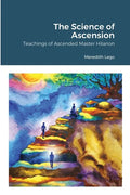 The Science of Ascension: Channeled Teaching of Ascended Master Hilarion: Channeled Teaching of Ascended Master Hilarion - Paperback