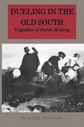Dueling in the Old South: Vignettes of Social History - Paperback