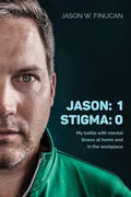 Jason: 1 Stigma: 0: My battle with mental illness at home and in the workplace - Paperback