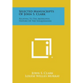 Selected Manuscripts of John S. Clark: Relating to the Aboriginal History of the Susquehanna - Paperback