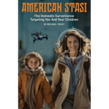 American Stasi: The Domestic Surveillance Targeting You And Your Children - Paperback