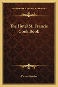 The Hotel St. Francis Cook Book - Paperback