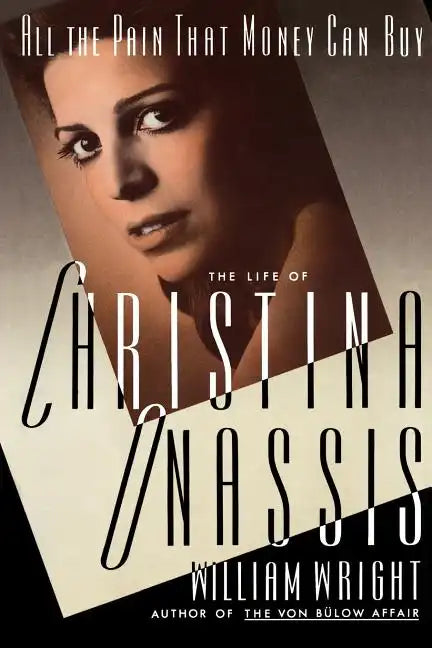 All the Pain Money Can Buy: The Life of Christina Onassis - Paperback