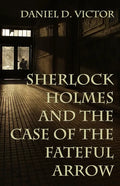 Sherlock Holmes and The Case of the Fateful Arrow - Paperback