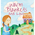 Warm Blankets and Love - Hardcover