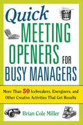 Quick Meeting Openers for Busy Managers: More Than 50 Icebreakers, Energizers, and Other Creative Activities That Get Results - Paperback