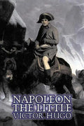 Napoleon the Little by Victor Hugo, Fiction, Action & Adventure, Classics, Literary - Paperback