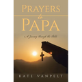 Prayers to Papa: A Journey through the Bible - Paperback