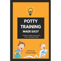 Potty Training Made Easy: A Parents' guide to stress-free potty training for kids - Paperback